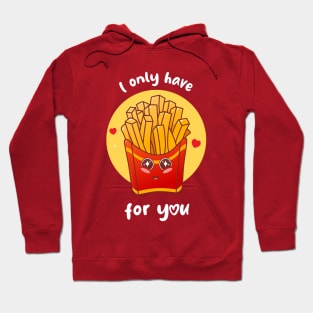 I only have fries for you (on dark colors) Hoodie